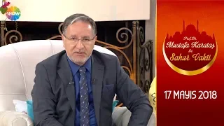 Prof. Dr. Mustafa Karataş ile Sahur Vakti 17 Mayıs 2018