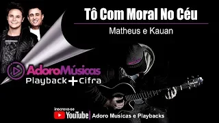 Tô Com Moral no Céu - Matheus e Kauan Playback + Cifra