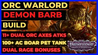 PF: WOTR ENHANCED - ORC WARLORD DEMON Build: 11+ ATKs, 100+ AC PET Tank & ALL THE RAGE!