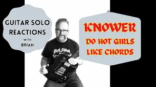 GUITAR SOLO REACTIONS ~ KNOWER ~ Do Hot Girls Like Chords