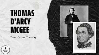 Thomas D'arcy McGee | True Crime