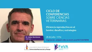 "Eficiencia reproductiva bovina; desafíos y estrategias" - Disertante: Dr. Julián BARTOLOMÉ (UNLPam)