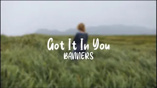 Got It In You (Acoustic) - BANNERS (Lyrics)