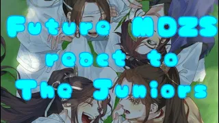 Future MDZS react to The Juniors||Warning:Cringe,Mistakes
