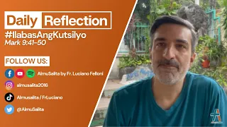 Daily Reflection | Mark 9:41-50 | #IlabasAngKutsilyo | February 24, 2022