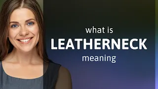 Leatherneck | what is LEATHERNECK meaning