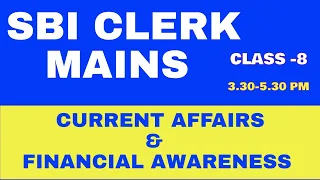 SBI Clerk Mains Preparation : Current Affairs,Financial Awareness & Static GK Class 8
