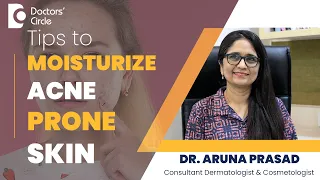 Choose Right Moisturizer For Acne Prone Skin #skincare #acne  - Dr. Aruna Prasad | Doctors' Circle