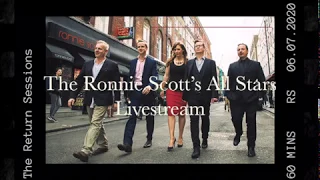 Ronnie Scott's All Stars Livestream 6.7.2020