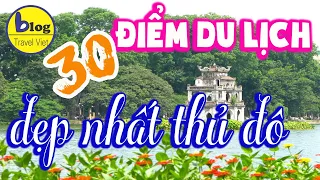 Top 30 địa điểm du lịch Hà Nội nhất định phải ghé nếu có dịp đến thủ đô