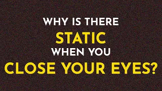 What Do You See When You Close Your Eyes? | Visual Snow
