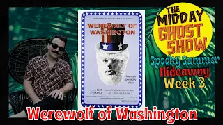 Werewolf of Washington | The Midday Ghost Show Spooky Summer Hideaway