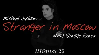 Michael Jackson - Stranger In Moscow (NMJ Simple Remix) (2020 Remaster)