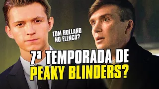 PEAKY BLINDERS: HAVERÁ 7ª TEMPORADA? TOM HOLLAND NO FILME DA SÉRIE 😲