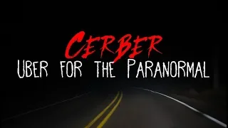 "I Drive for Cerber. It’s Like Uber...for the Paranormal" Part 1