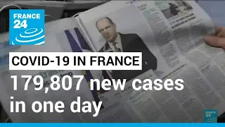 Covid-19: France reports record high of 179,807 new cases in one day • FRANCE 24 English