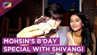 Mohsin Khan Aka Kartik Celebrates His Birthday With Shivangi Joshi Aka Naira | Exclusive