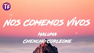 Maluma, Chencho Corleone - Nos Comemos Vivos (Lyrics)