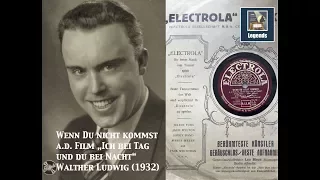 Walther Ludwig "Wenn Du nicht kommst" (from film "Ich bei Tag und du bei Nacht") 1932