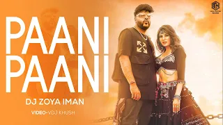 Paani Paani (Remix) Dj Zoya Iman | Vdj Khush | Badshah | Jacqueline Fernandez | Aastha Gill