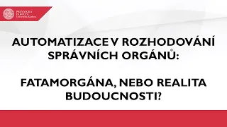 Automatizace v rozhodování správních orgánů: Fatamorgána, nebo realita budoucnosti?