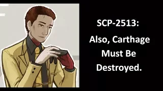 SCP-2513: Also, Carthage Must Be Destroyed