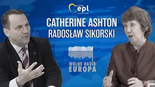 Zza kulis dyplomacji XXI wieku: Catherine Ashton, Radosław Sikorski, Wolne Radio Europa, 9.02.2022