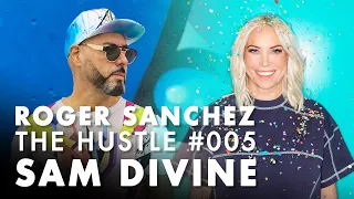 Roger Sanchez - The Hustle #005 with Sam Divine