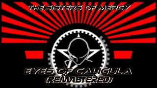 The Sisters of Mercy - Eyes Of Caligula 2022 (Remastered Sound)