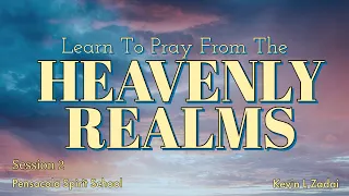 Learn To Pray From The Heavenly Realms! Session 2 Pensacola Spirit School - Kevin Zadai