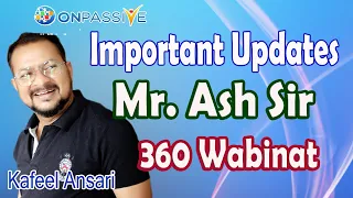 #ONPASSIVE Important Updates Mr.Ash Sir 360 Wabinar ll Bisma Production