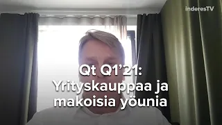 Qt Q1’21: Yrityskauppaa ja makoisia yöunia