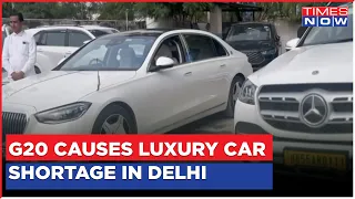 Massive Upsurge In Demand For Luxury Cars As Delhi Prepares For G20 Summit; Times Now Ground Report