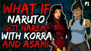 What if Naruto Got Harem with Korra and Asami? (NarutoxLegendofKorra)(Bashing) (( Part 1 ))