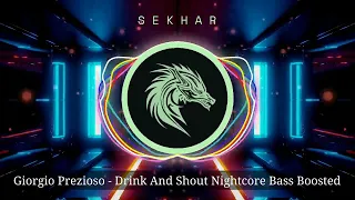 Giorgio Prezioso - Drink And Shout Nightcore Bass Boosted