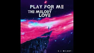 S.L Melody - Play For Me The Melody Of Love