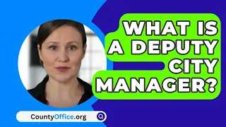 What Is A Deputy City Manager? - CountyOffice.org