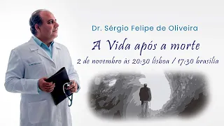 Dr. Sérgio Felipe de Oliveira - A Vida após a morte