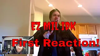 Ez Mil - IDK - Reaction - First Time Hearing this guy.... This is INSANE.