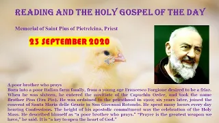 Memorial of Saint Pius of Pietrelcina, Priest 23 SEPTEMBER 2020  Reading & The Holy Gospel
