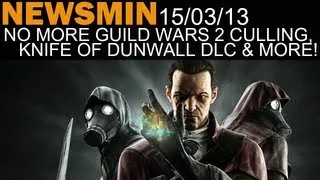 Newsmin - 15/03/13 - End of GW2 Culling, Knife of Dunwall DLC, Saints Row 4 & More!