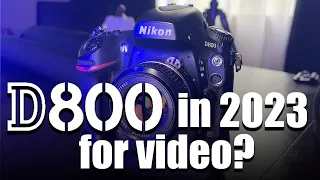 Using a Nikon D800 in 2023  - 11 year old camera doing video