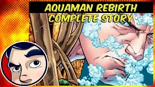 Aquaman Rebirth - Complete Story | Comicstorian