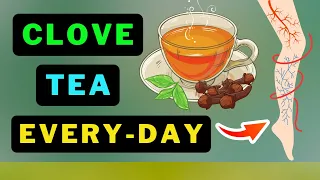 Clove Tea: A Miracle Drink? Health Benefits of Daily Consumption!