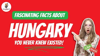 Fascinating Facts About Hungary You Never Knew Existed