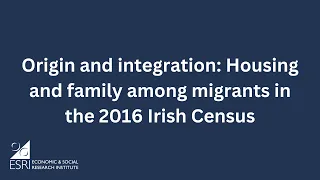 ESRI report launch: Migrants face greater challenges in the Irish housing market than Irish-born