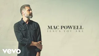 Mac Powell - Jesus You Are (Audio)