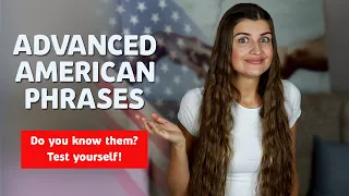 Advanced American English Phrases and Idioms Native Speakers Use