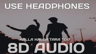 Kalla Kalla Tara Tod Le Aava 8d Audio