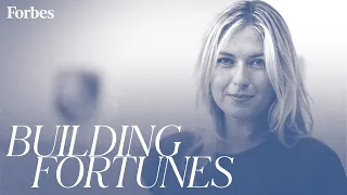 How Maria Sharapova Built Her $200 Million Fortune | Building Fortunes | Forbes